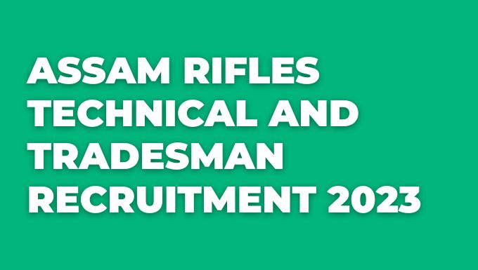 Assam Rifles Technical And Tradesman Recruitment 2023 Min