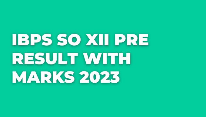 Ibps So Xii Pre Result With Marks 2023 Min